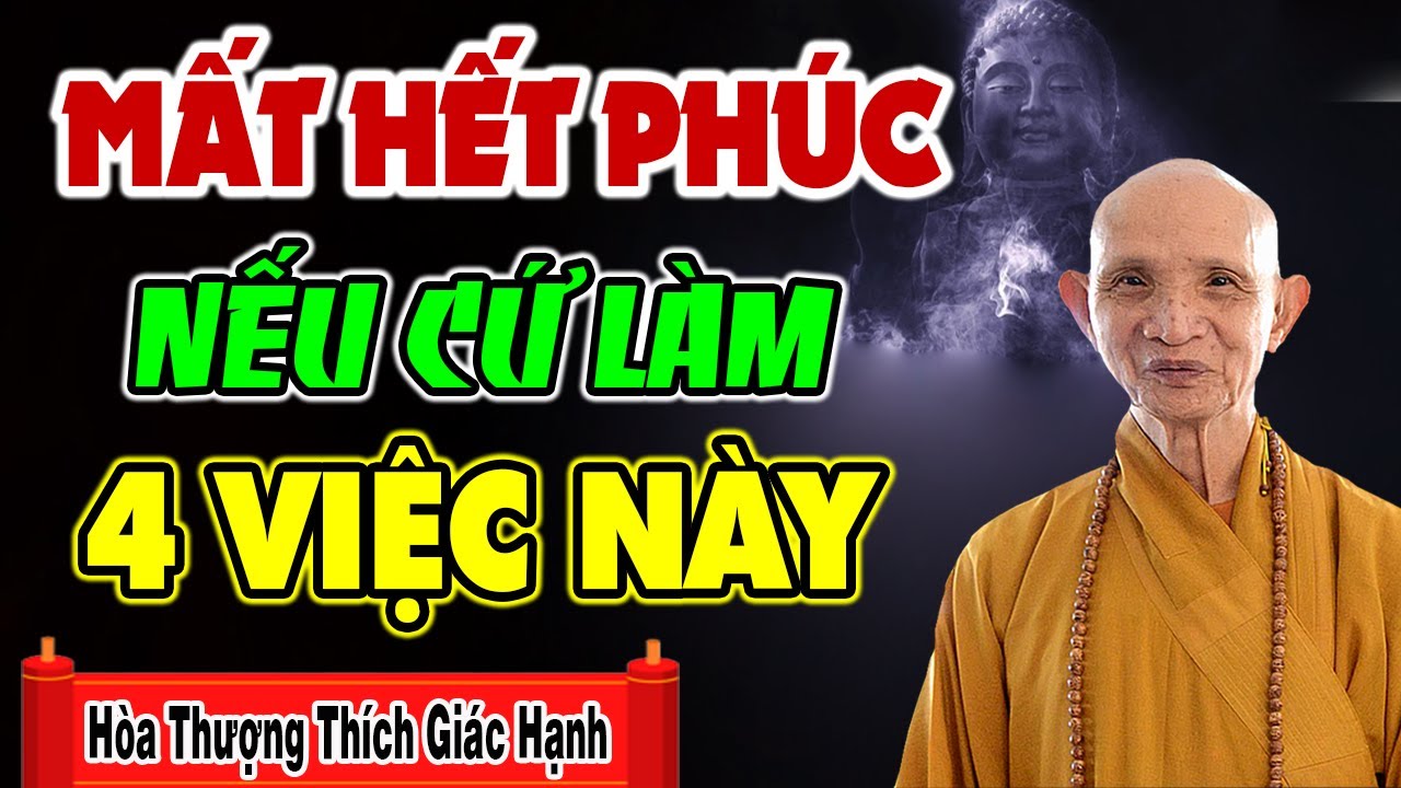 Cả Đời Mất Hết Phúc Báu Nếu Cứ Làm 4 Việc Này - HT. Thích Giác Hạnh