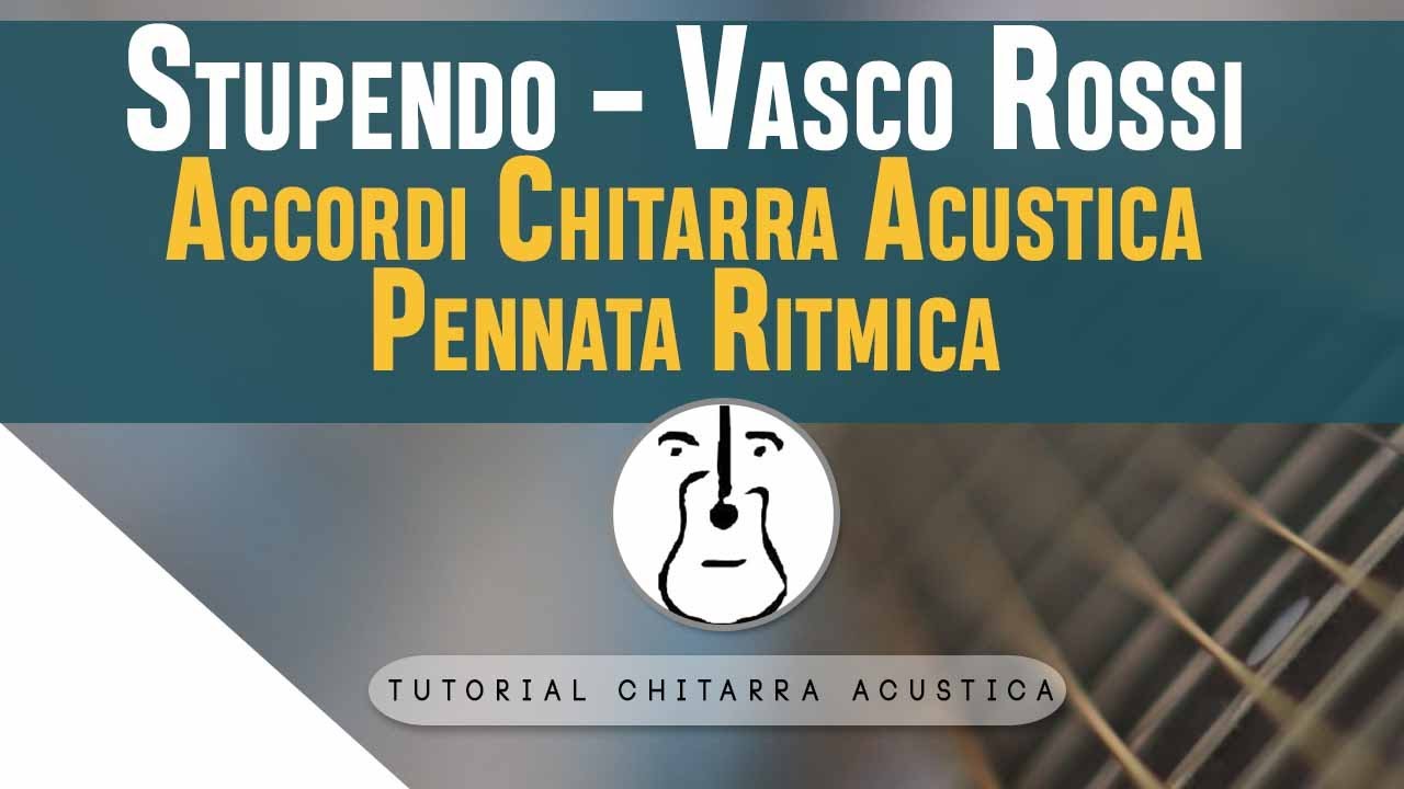 Chitarra - Accordi - Stupendo - Vasco Rossi