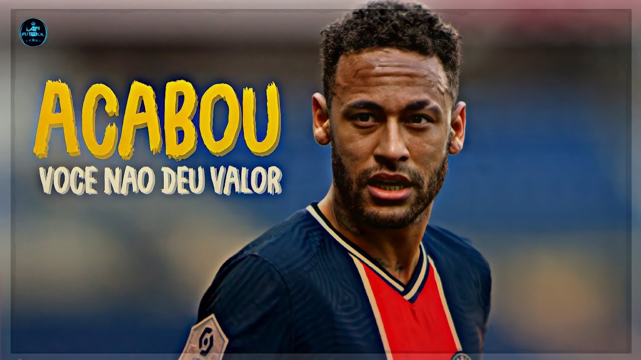 Neymar Jr - Acabou, Você Não Deu Valor (MC Don Juan e DJ Guuga)