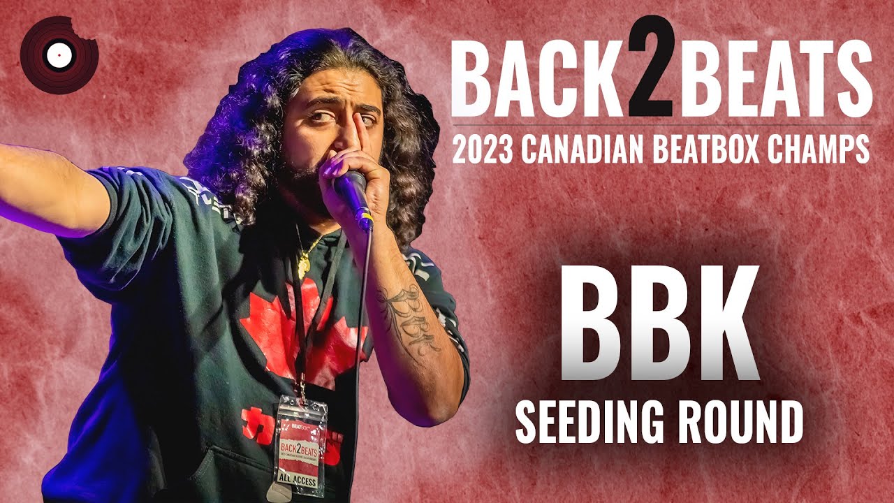 BBK | 2023 Canadian Beatbox Champs | Seeding Round