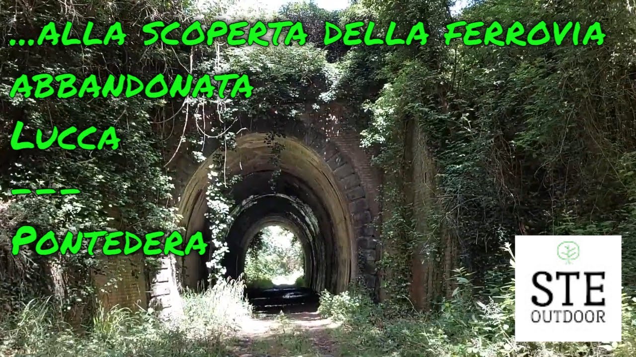 ...Alla scoperta della ferrovia abbandonata Lucca-Pontedera