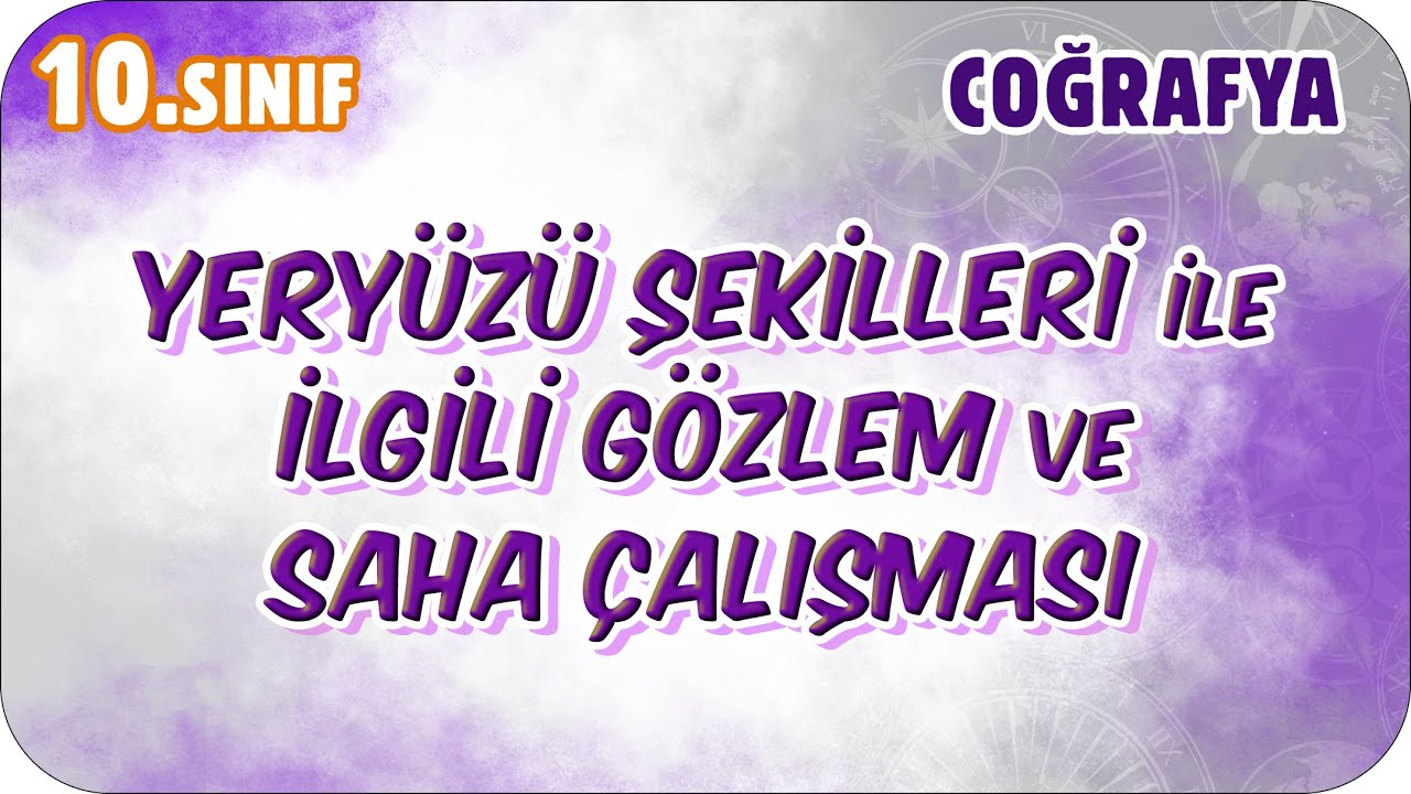 Yeryüzü Şekilleri ile İlgili Gözlem ve Saha Çalışması | 10. Sınıf Coğrafya #2026