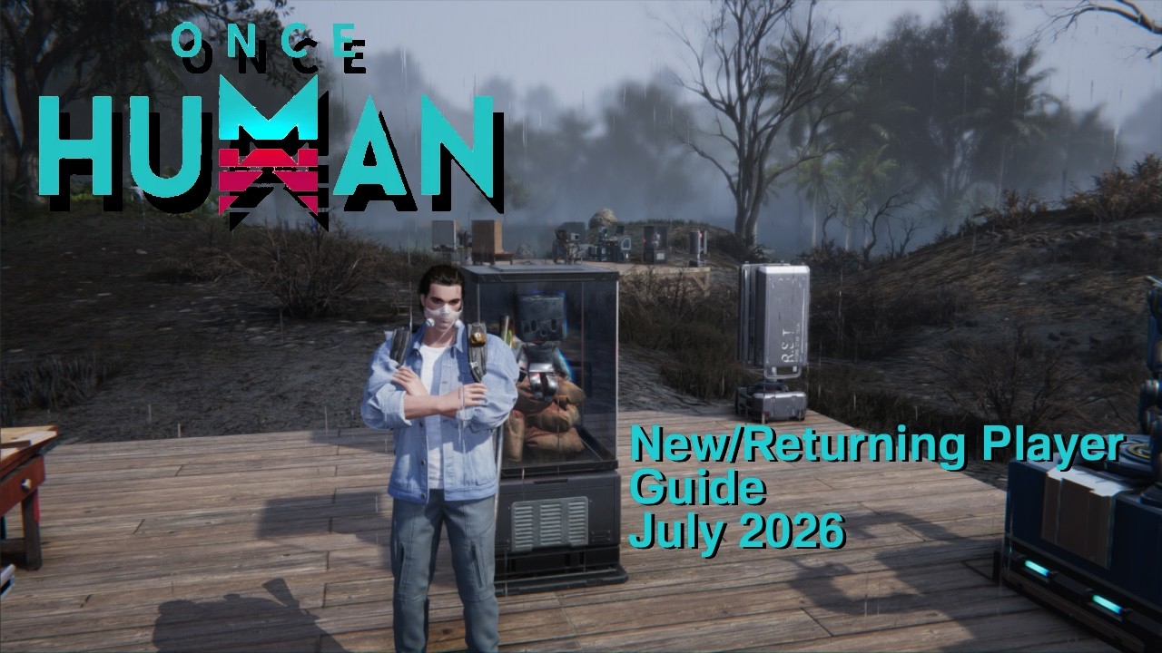 Once Human Beginner/Returning Player Guide July 2026