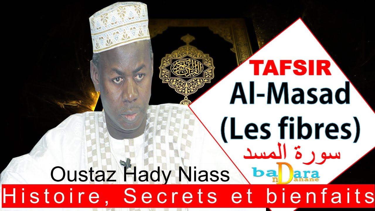 TAFSIR : Histoire, Secrets et bienfaits de Sourate Al-Masad (Les fibres) | Oustaz Hady Niass