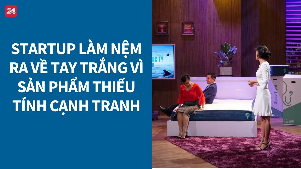 Shark Tank VN tập 3: Startup làm nệm ra về tay trắng vì sản phẩm thiếu tính cạnh tranh -