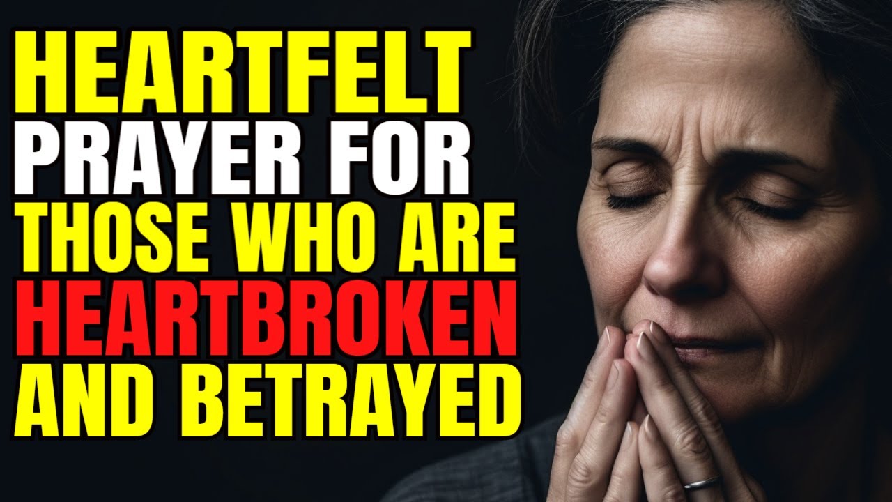 Powerful Prayer for Healing Heartbreak & Betrayal | Emotional Support