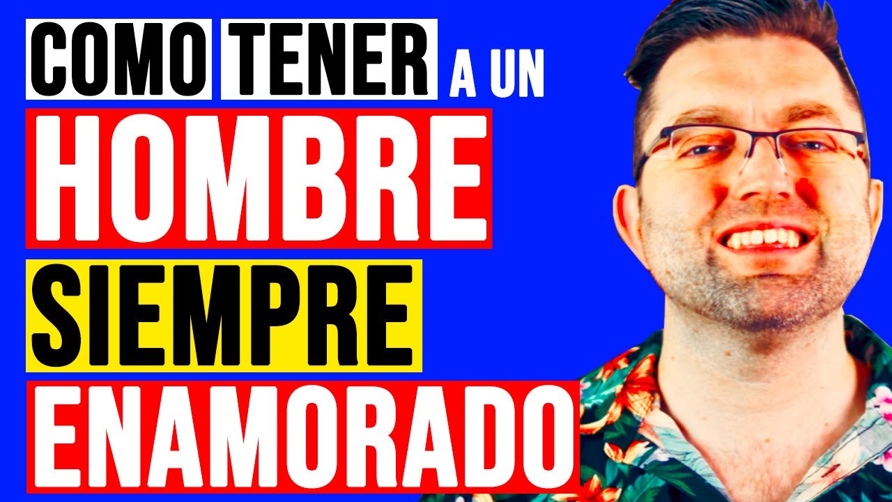 COMO TENER A UN HOMBRE LOCO Y ENAMORADO DE TI SIEMPRE