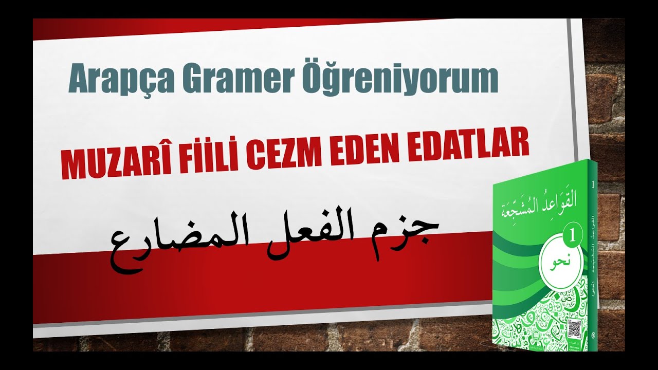 Nahv-1- Muzari Fiili Cezm Eden Edatlar - 11. Konu / جزم الفعل المضارع