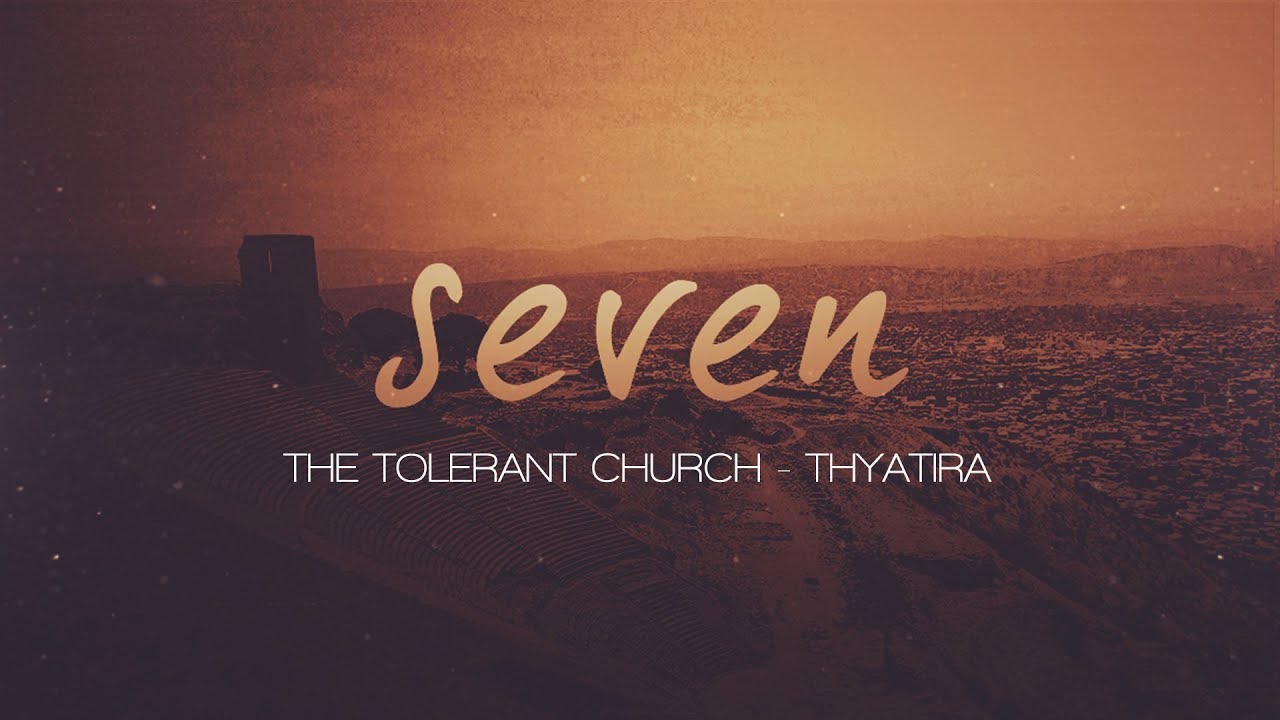 The Tolerant Church - Thyatira