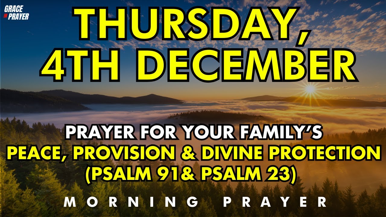 December 4th |  Most Powerful Prayer for Your Family’s Peace, Provision & Divine Protection