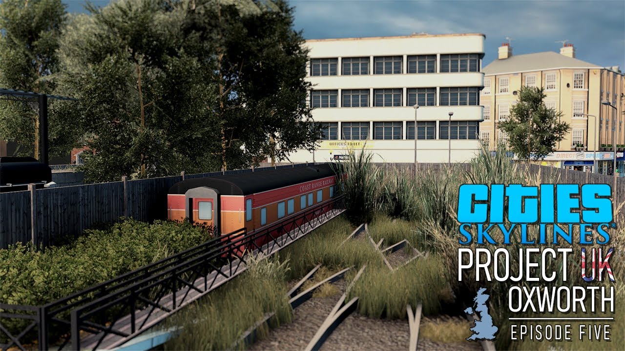 The Train Goes Choo Choo - Cities:Skylines - Project UK Oxworth - Episode Five