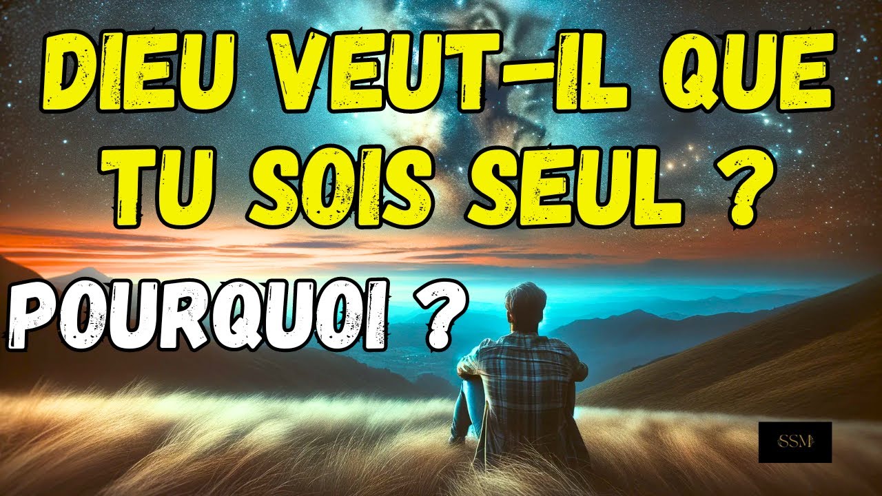 La Raison Divine derri&egrave;re ta Solitude. #spirituelle