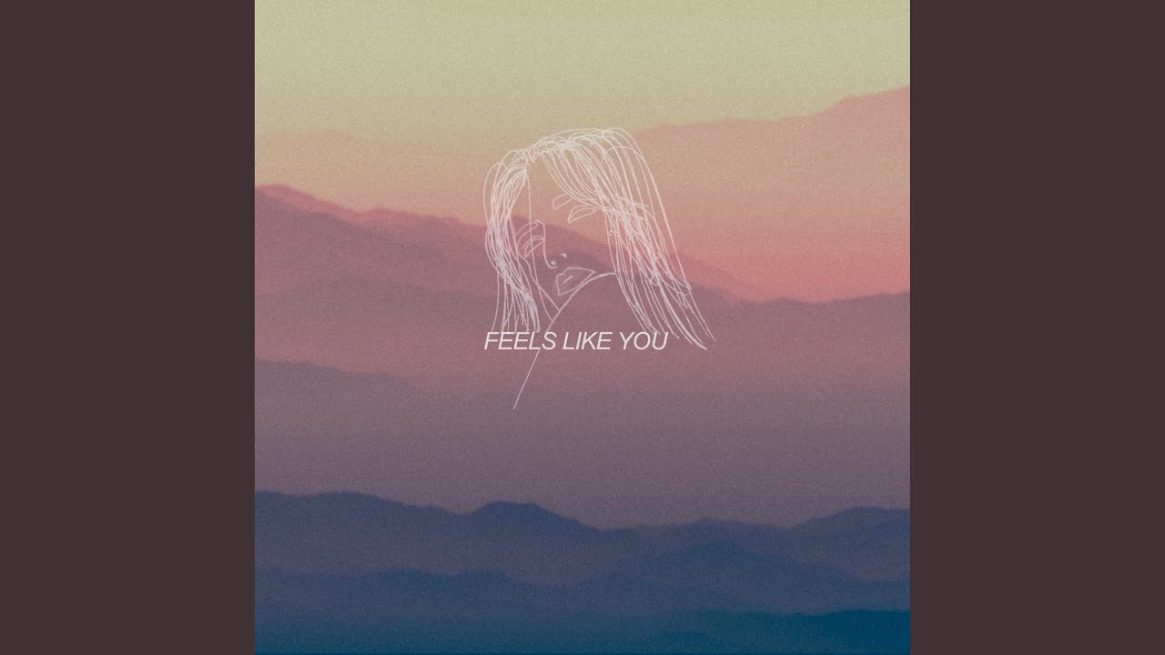 Feels Like You