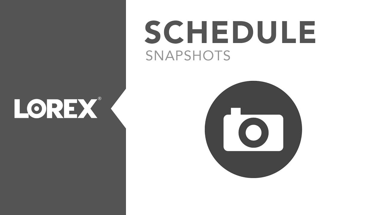 How to enable and schedule snapshots on Lorex DVRs and NVRs