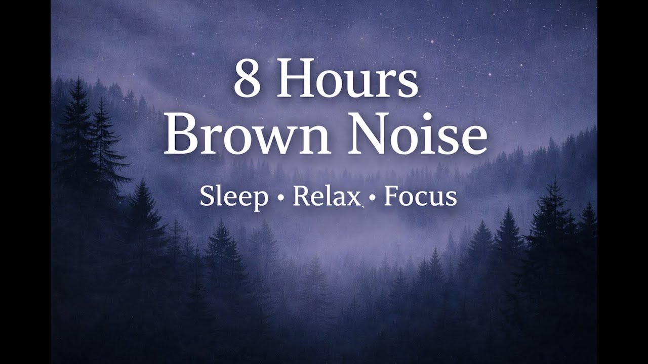 8 Hours of Brown Noise for Deep Sleep, Focus & Relaxation