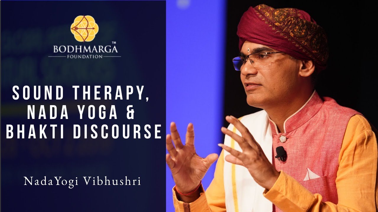 Siddha Sound Therapy, Nada Yoga & Bhakti Discourse with Vibhushri | BodhMarga | Thriive GFSS 2019