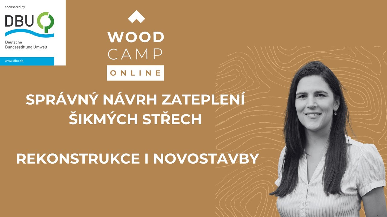 Správný návrh zateplení šikmých střech - rekonstrukce i novostavby - seminář WOOD CAMP