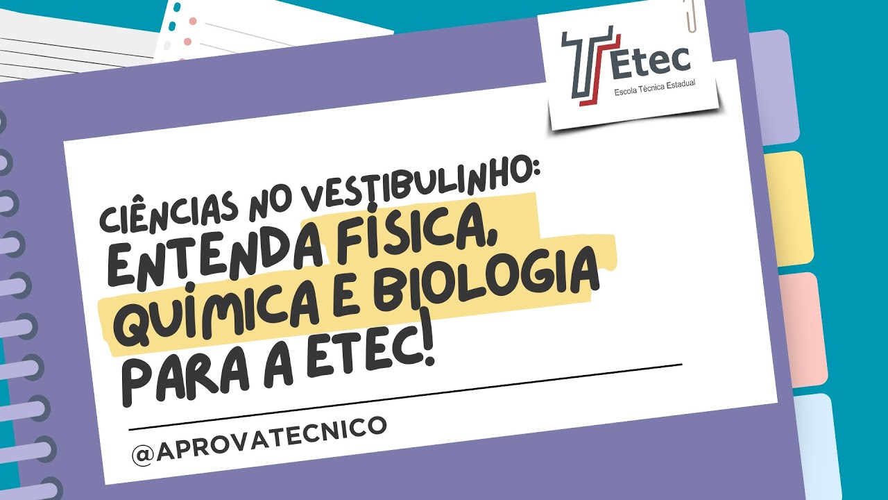 Ciências no vestibulinho: Entenda física, química e biologia para a Etec!
