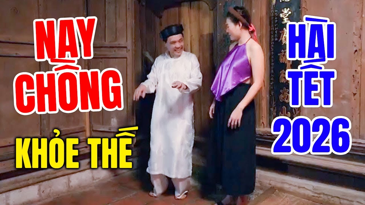 Hài Tết 2026 Hay Nhất | VỢ TRẺ ĐÒI CHỒNG GIÀ | Cười Vỡ Bụng Với Hài Dân Gian Mới Nhất 2026