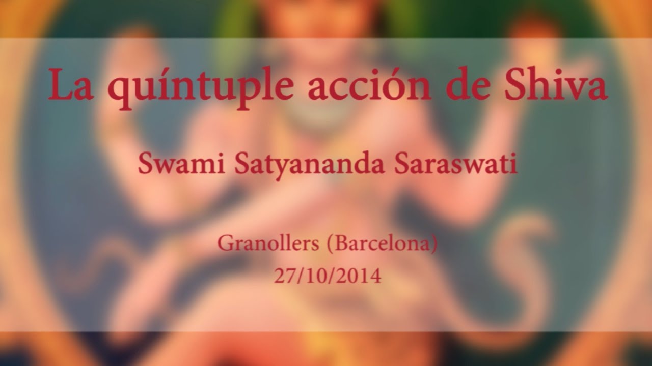 La quíntuple acción de Shiva. Swami Satyananda Saraswati