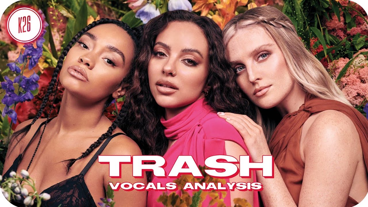 Little Mix ~ Trash ~ Vocals Analysis