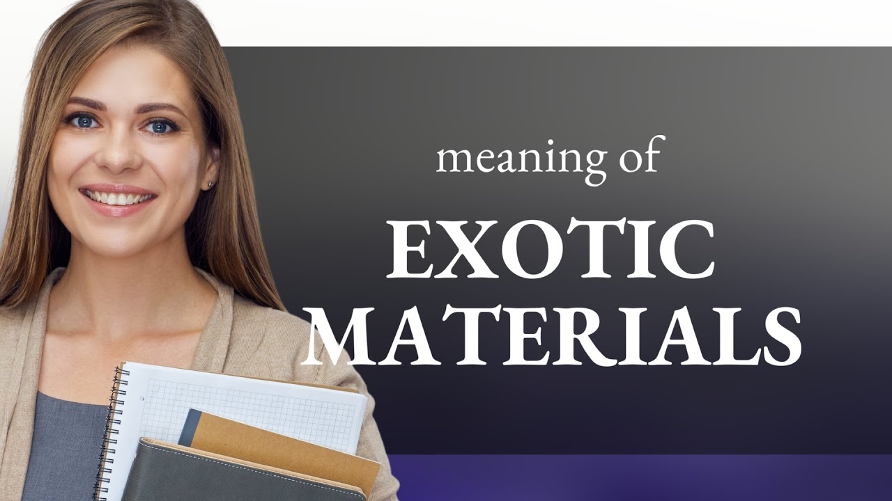 Unveiling the Mystery: Exotic Materials Explored
