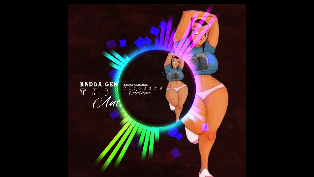 Badda General - Thickers Anthem (Official Audio)