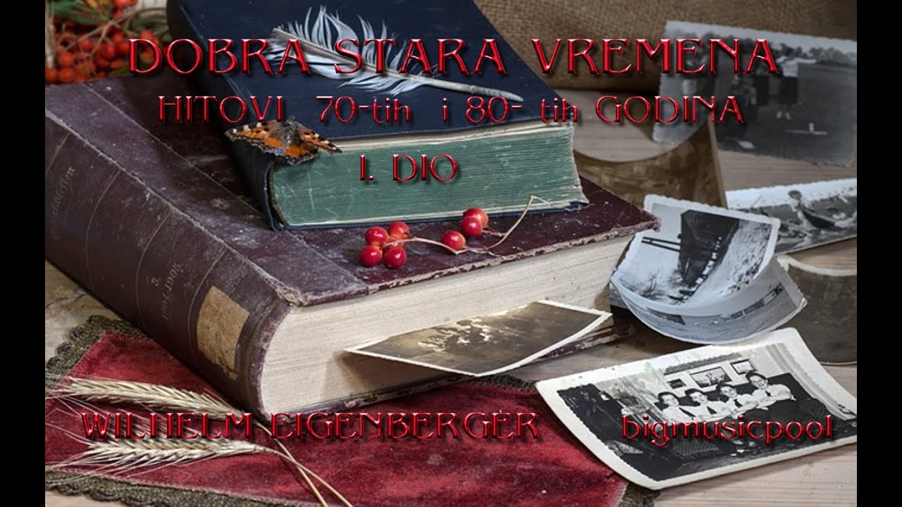 Pjesme naše mladosti - Dobra....stara vremena!