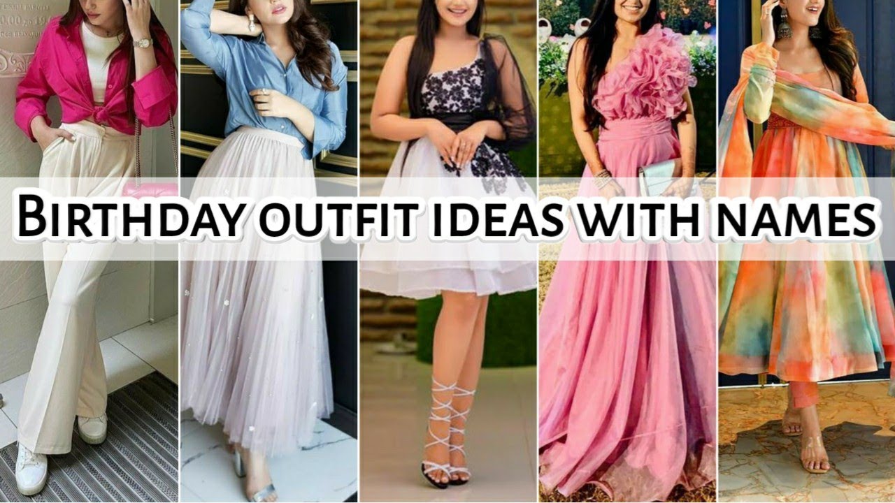 Birthday outfit ideas with names &bull; Types of birthday dresses &bull; STYLE POINT