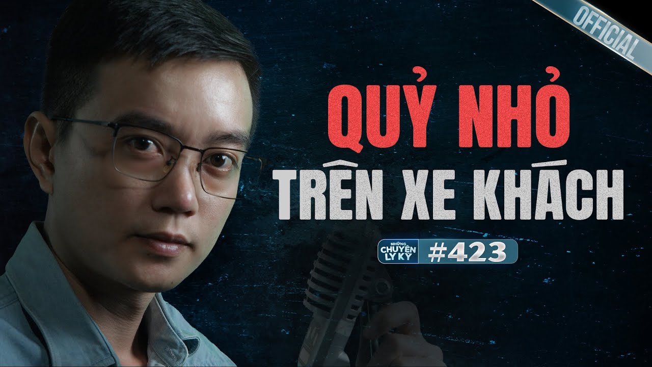 QUỶ NHỎ TRÊN XE KHÁCH ĐƯỜNG DÀI - Chuyện tâm linh Nguyễn Huy kể