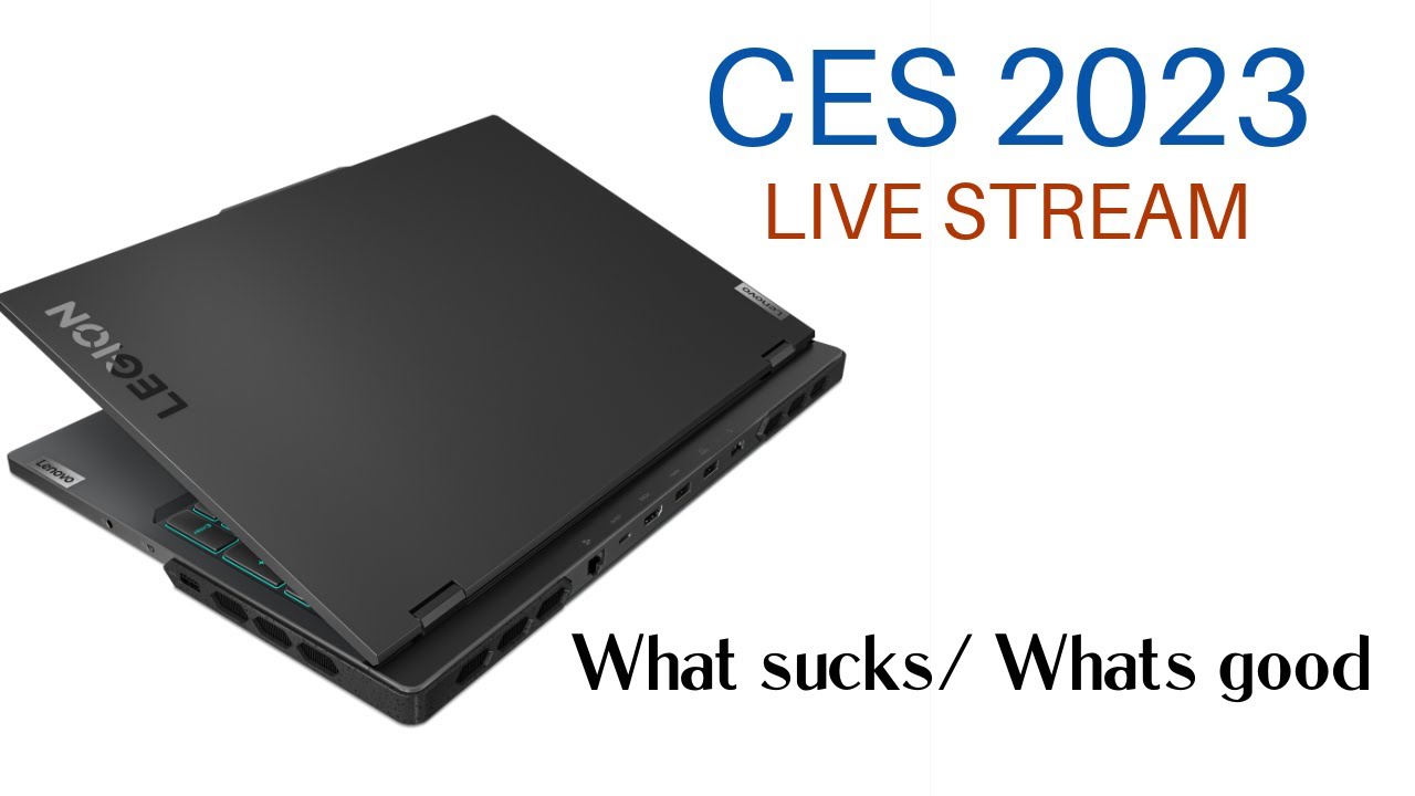 CES 2023 LIVESTREAM - What sucks/ What's Good