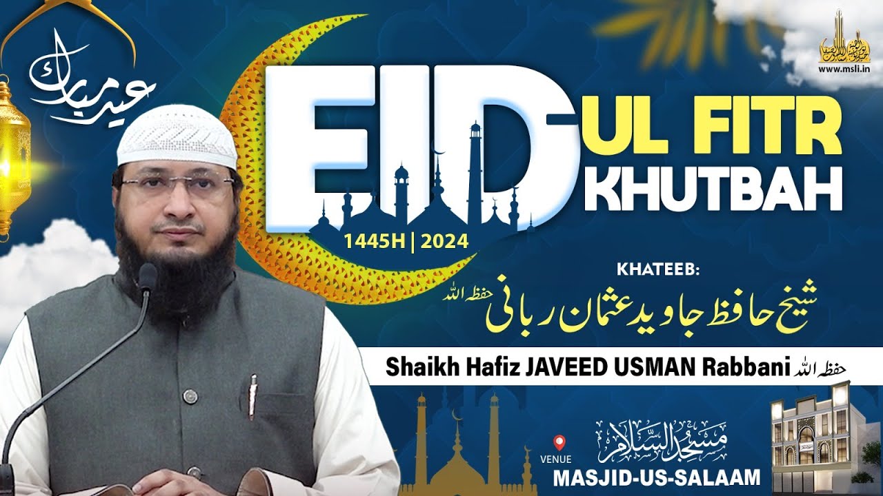 Eid-ul fitr Khutbah 2024 | 1445H - by Shaikh Hafiz JAVEED USMAN Rabbani