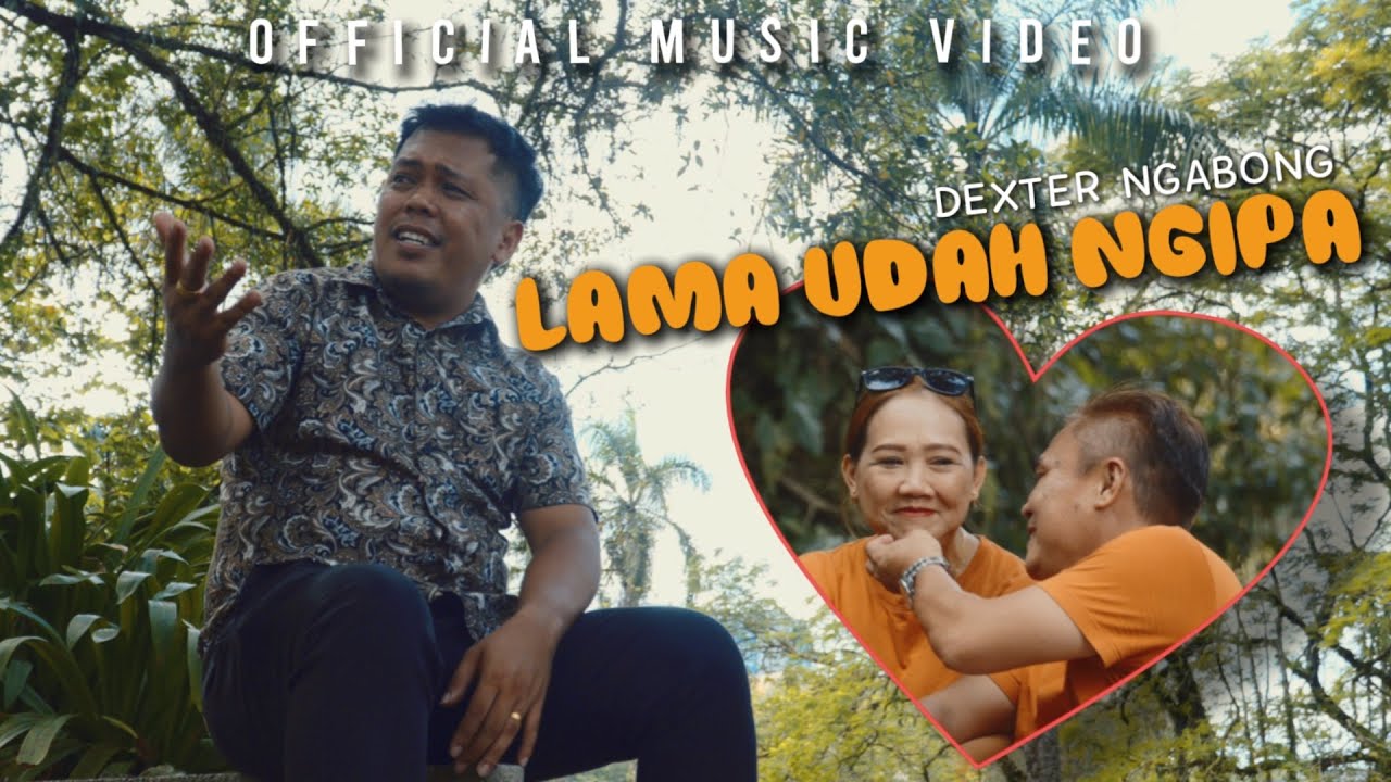 LAMA UDAH NGIPA - DEXTER NGABONG (OFFICIAL MUSIC VIDEO)