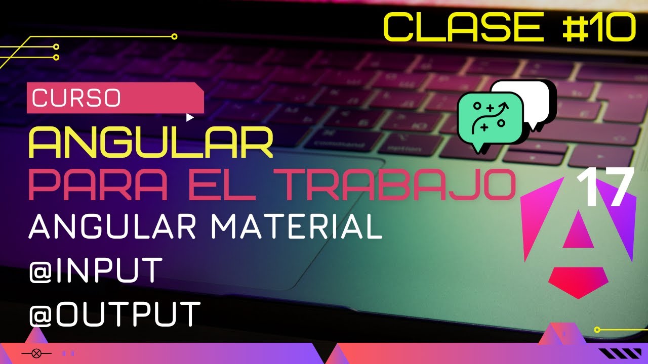 CURSO ANGULAR 17 PARA EL TRABAJO:  ANGULAR MATERIAL Y  COMUNICACION ENTRE COMPONENTES🤯