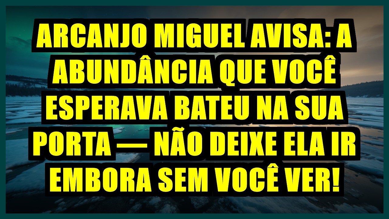 🔥 ARCANJO MIGUEL AVISA: A ABUNDÂNCIA QUE VOCÊ ESPERAVA BATEU NA SUA PORTA — NÃO DEIXE ELA IR EMBORA