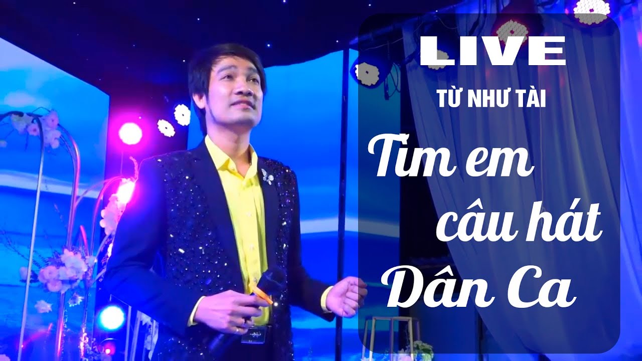 Tìm em câu hát dân ca LIVE - Từ Như Tài