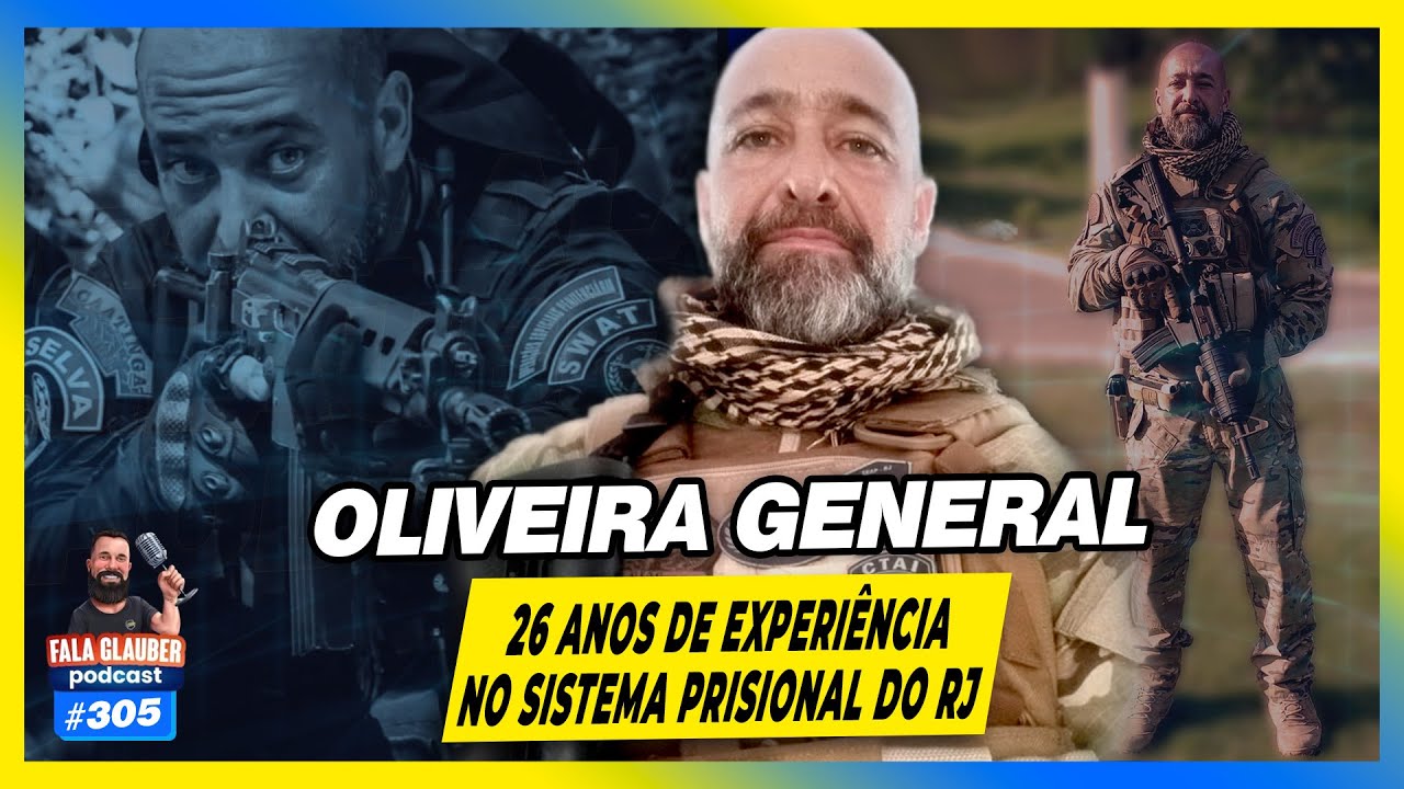 OLIVEIRA GENERAL - SISTEMA PRISIONAL DO RJ - Fala Glauber Podcast #305
