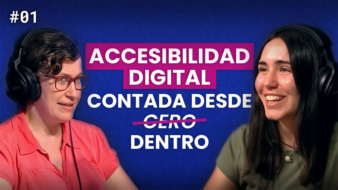 Accesibilidad digital contada desde dentro | Ep. 01 Accesibilidad sin trampa ni ratón