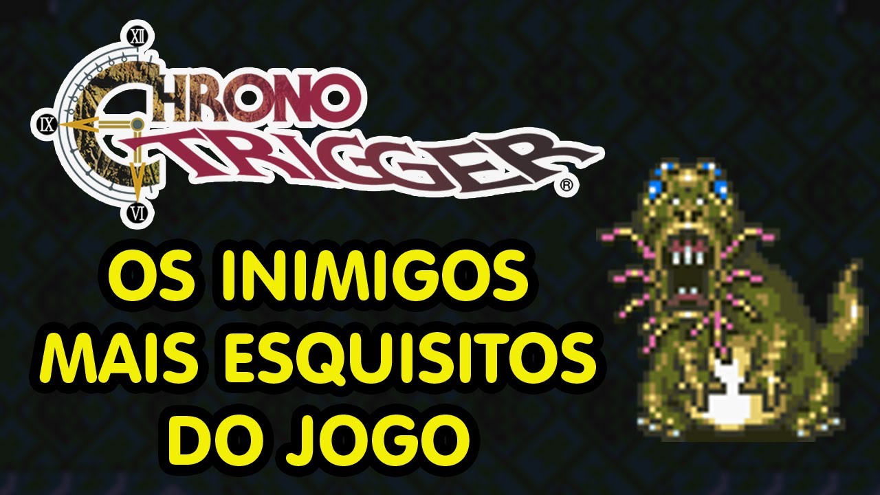 OS INIMIGOS MAIS ESTRANHOS DO JOGO | CHRONO TRIGGER