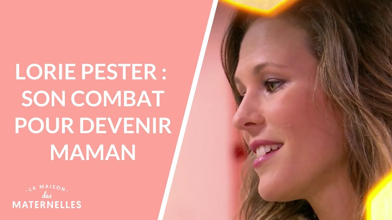 Lorie Pester : son combat pour devenir maman - La Maison des maternelles 