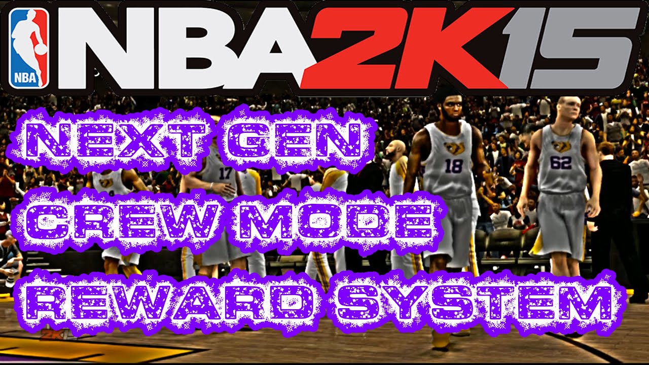 NBA 2K15 PS4 & Xbox One Crew Mode X The One Up From Last Gen