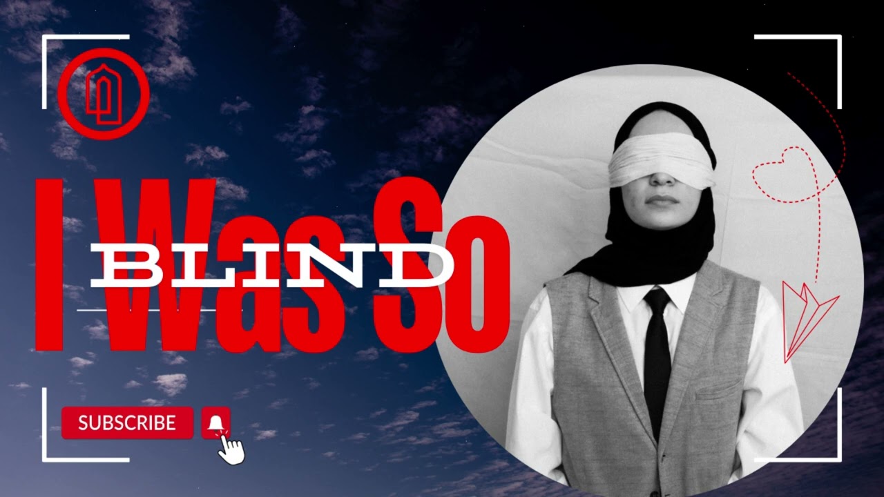I Was So Blind | Uplifting Nasheed About Finding the Truth