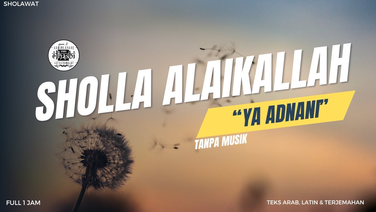 Ya Adnani (صَلَّى عَلَيْكَ اللهُ يَا عَدْنَانِي) Tanpa Musik - Lirik Arab, Latin danTerjemahan