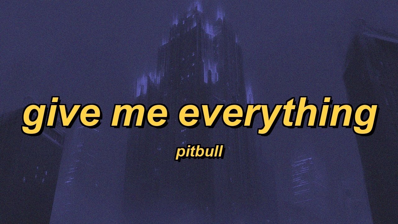 Pitbull - Give Me Everything (ft. Ne Yo, Afrojack & Nayer) (lyrics)