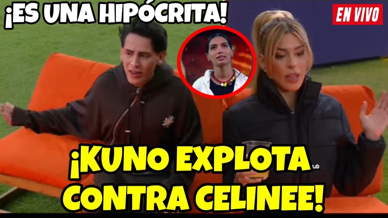 💥 KUNO EXPLOTA CONTRA CELINEE POR NOMINARLO! LA CASA DE LOS FAMOSOS 6 EN VIVO #lcdlf6 