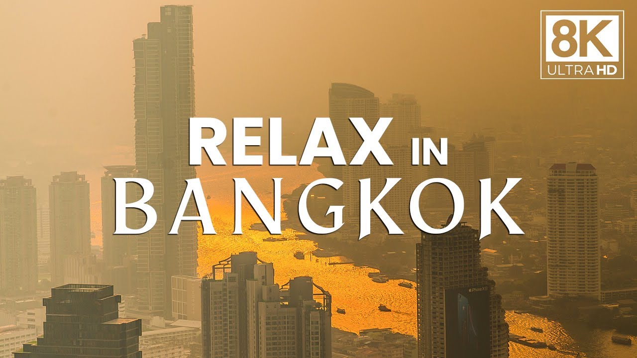 RELAX in BANGKOK | MUST-SEE Visual Spectacle in 8K