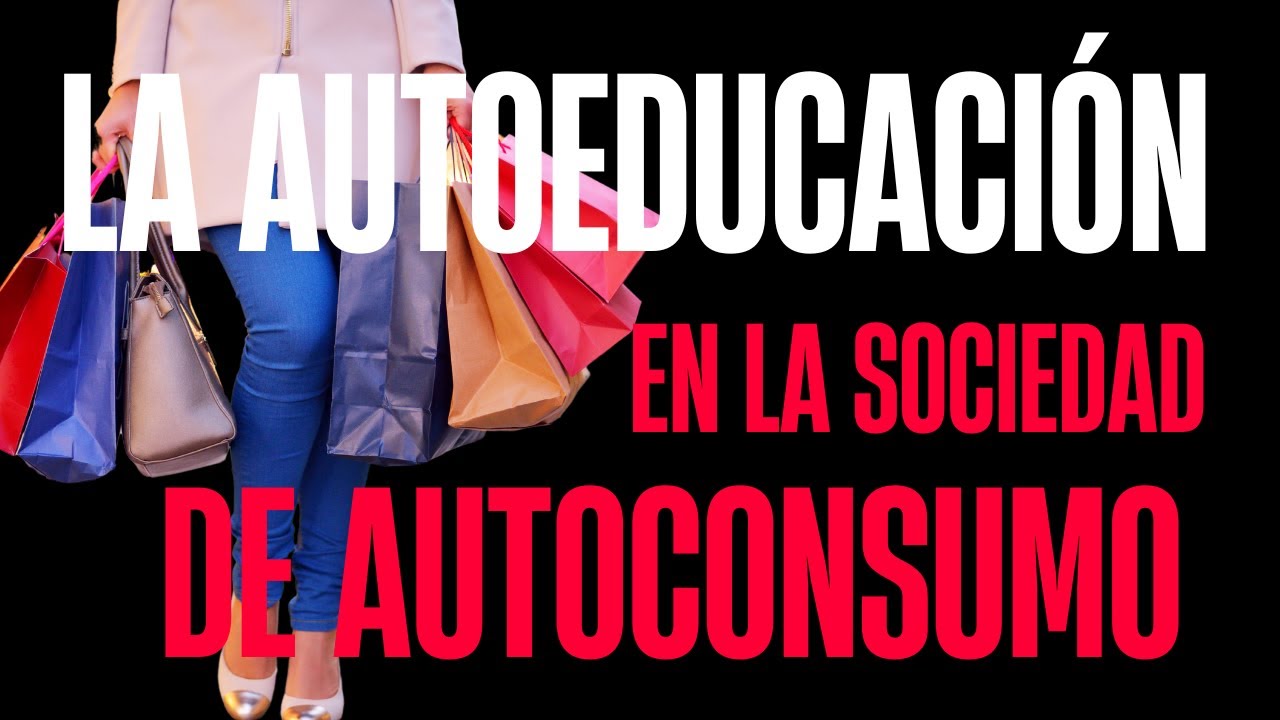 La autoeducaci&oacute;n en la sociedad de autoconsumo