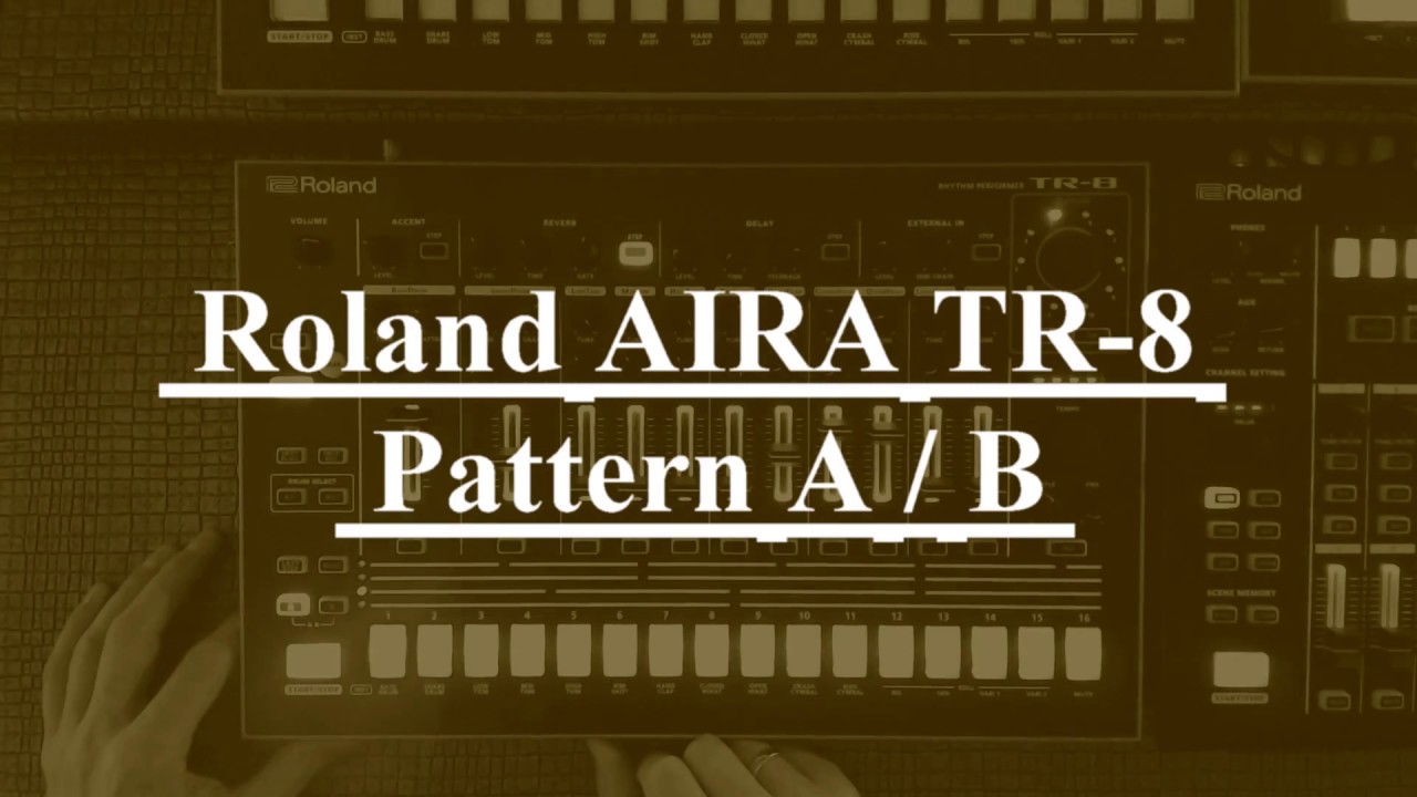 Roland AIRA TR-8 Pattern A/B [Tutorial]