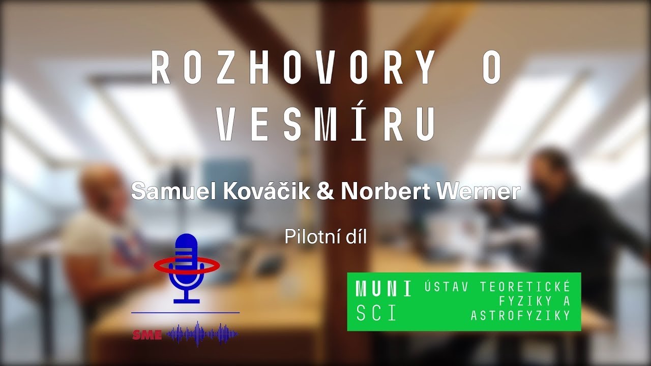 Samuel Kováčik, Norbert Werner: Rozhovory o vesmíru - Pilotní díl (PřF MU 19.11.2020)