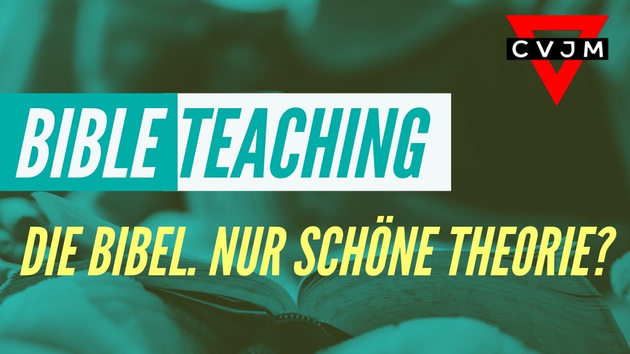 DIE BIBEL. NUR SCHÖNE THEORIE? | BIBLE TEACHING | CVJM